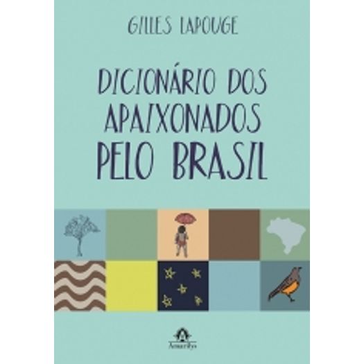 Dicionario dos Apaixonados Pelo Brasil - Amarilys