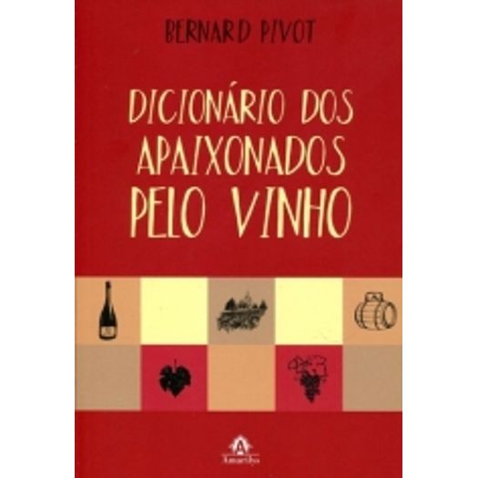 Dicionario dos Apaixonados Pelo Vinho - Amarilys