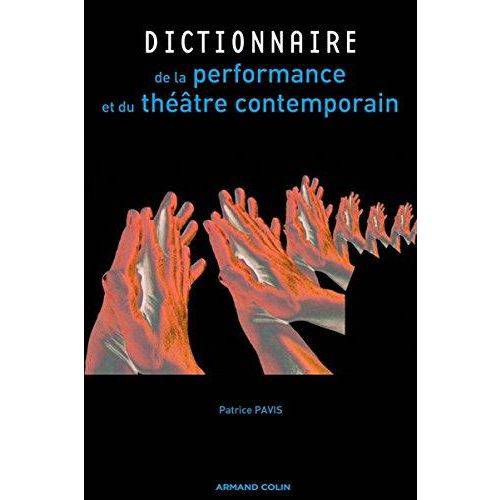 Dictionnaire de La Performance Et Du Theatre...