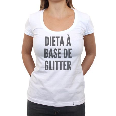 Dieta à Base de Glitter - Camiseta Clássica Feminina