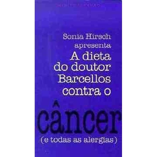 Dieta do Doutor Barcellos Contra o Cancer, a - H