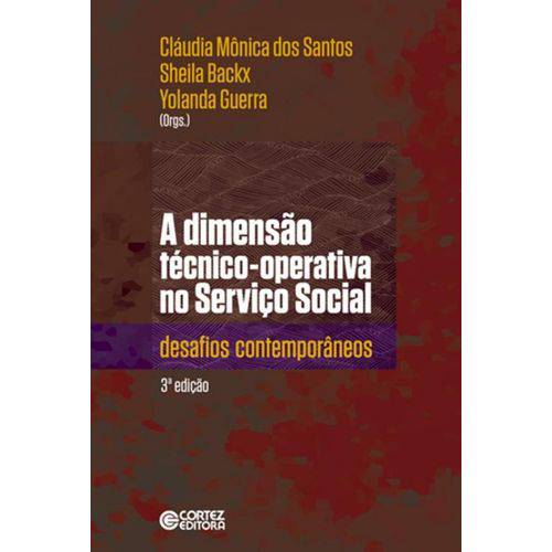 Dimensao Tecnico-operativa no Servico Social, a - Desafios Contemporaneos - 3ª Ed