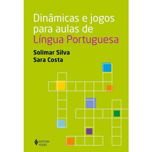 Dinamicas e Jogos para Aulas de Lingua Portuguesa - Vozes