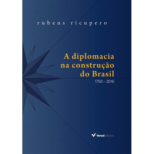 Diplomacia na Construcao do Brasil, a - 1750 - 2016 - Capa Dura - Versal