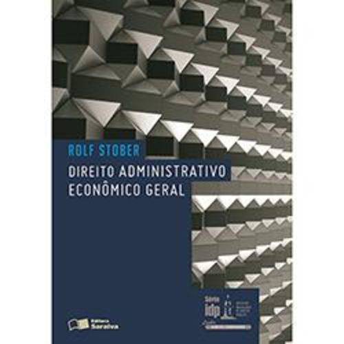 Direito Administrativo Econômico Geral - Série Idp 1ª Ed.
