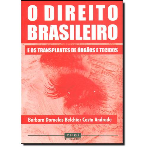 Direito Brasileiro, O: e os Transplantes de Órgãos e Tecidos