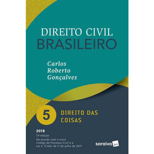 Direito Civil Brasileiro - Vol. 5 - Direito das Coisas - 13ª Ed. 2018