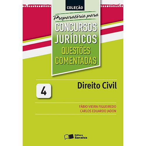 Direito Civil - Coleção Preparatória para Concursos Jurídicos - Questões Comentadas - Vol. 4