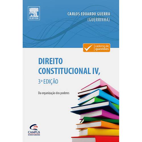 Direito Constitucional IV: da Organização dos Poderes - Série Cadernos de Questões