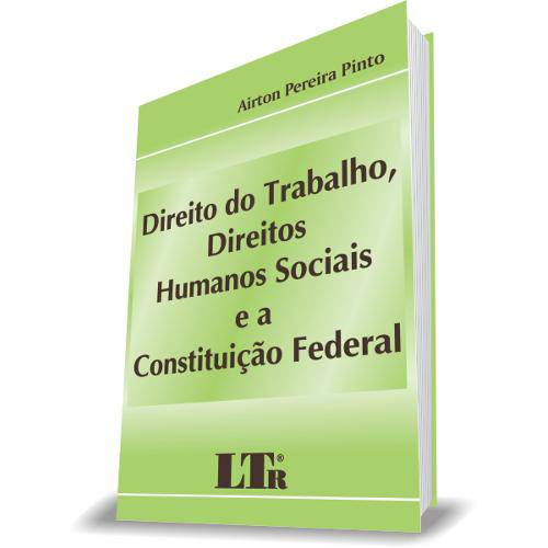 Direito do Trabalho, Direitos Humanos Sociais e a Constituição Federal