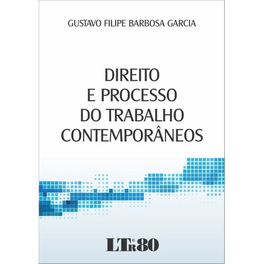 Direito e Processo do Trabalho Contemporaneos - Ltr