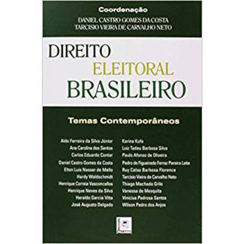 Direito Eleitoral Brasileiro – Temas Contemporâneos