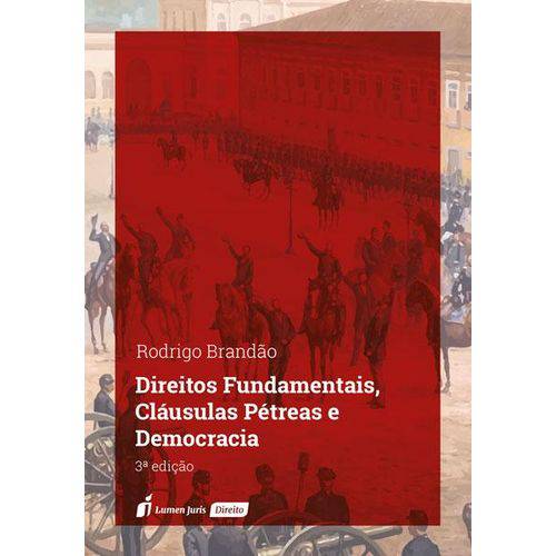 Direitos Fundamentais, Cláusulas Pétreas e Democracia - 3ª Ed. -2018