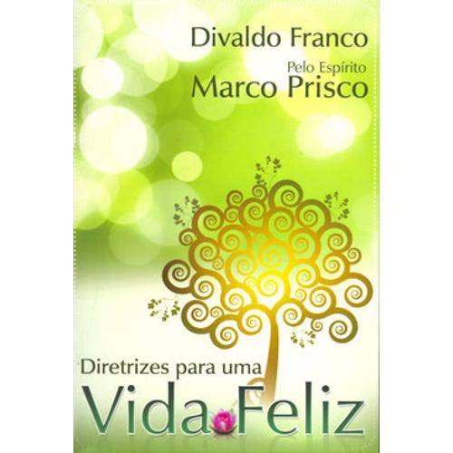Diretrizes para uma Vida Feliz, Divaldo Pereira Franco e Raul Teixeira(Leal)