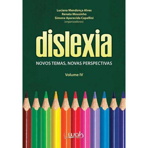 Dislexia - Novos Temas, Novas Perspectivas - Vol. Iv