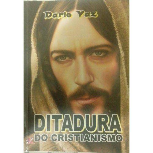 Ditadura do Cristianismo, a - Aut Paranaense