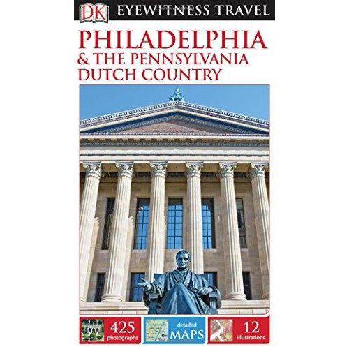Dk Eyewitness Philadelphia & The Pennsylvania Dutc