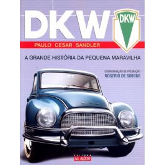 Dkw - a Grande Historia da Pequena Maravilha - Alaude
