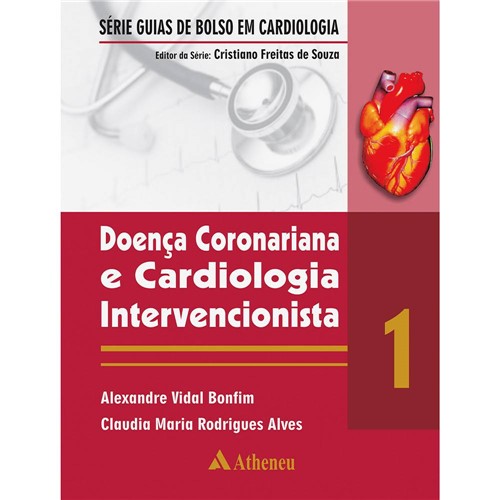 Doença Coronariana e Cardiologia Intervencionista: Vol. I