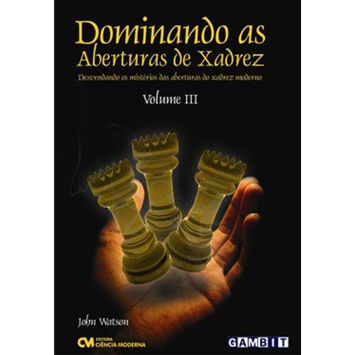 Dominando as Aberturas de Xadrez - Vol. 3