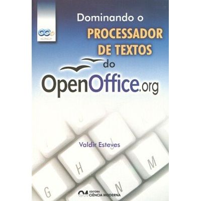 Dominando o Processador de Textos do OpenOffice . Org