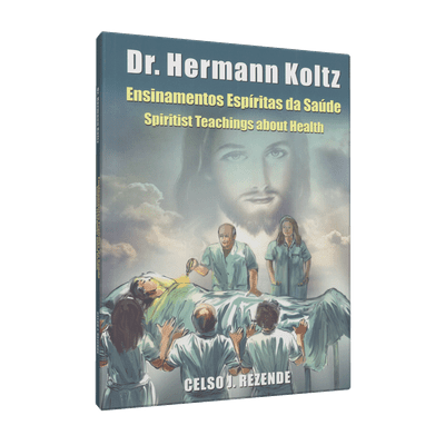 Dr. Hermann Kolts - Ensinamentos Espíritas da Saúde