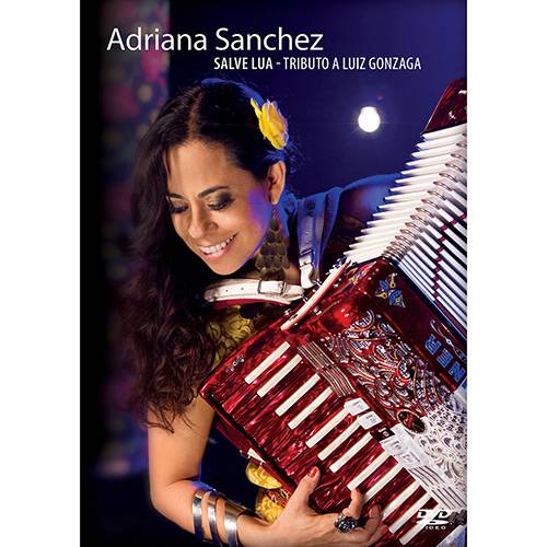 DVD - Adriana Sanchez - Salve Lua - Tributo a Luiz Gonzaga