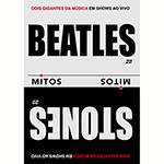 DVD - Beatles & Rolling Stones - Série Mitos - Dois Gigantes da Música em Shows ao Vivo (2 Discos)
