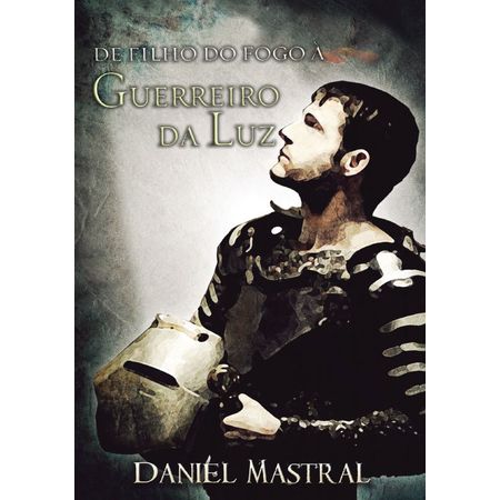 DVD Daniel Mastral de Filho do Fogo a Guerreiro da Luz DVD de Filho do Fogo a Guerreiro da Luz
