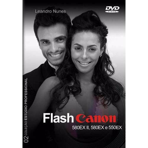 Dvd Flash Canon 580EX II. 580EX e 550 - Aprenda com Usar Todo o Potencial do Seu Flash Canon