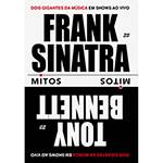 DVD - Frank Sinatra & Tony Bennett - Série Mitos - Dois Gigantes da Música em Shows ao Vivo (2 Discos)