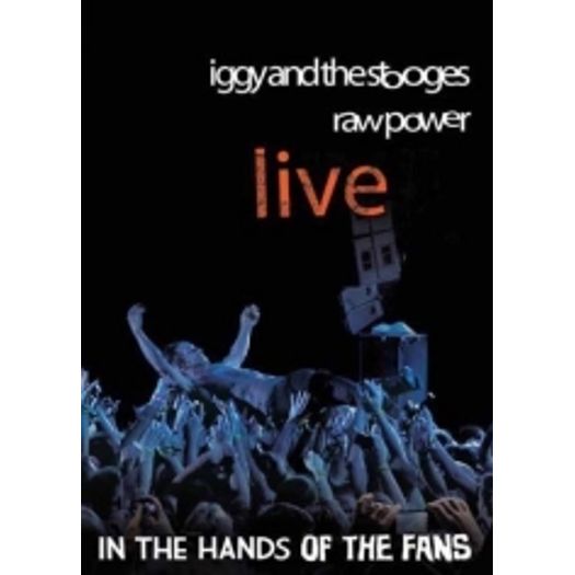 DVD Iggy And The Stooges - Raw Power Live: In The Hands Of The Fans