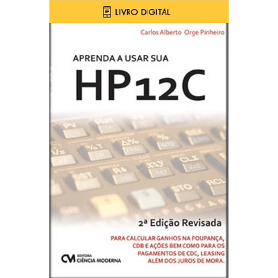 E-BOOK Aprenda a Usar Sua HP12C - 2ª Edição Revisada (envio por E-mail)