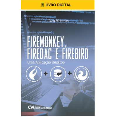 E-BOOK FireMonkey, FireDac e Firebird - uma Aplicação Desktop (envio por E-mail)