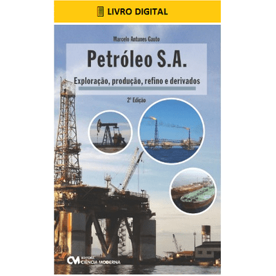 E-BOOK Petróleo S.A. - Exploração, Produção, Refino e Derivados - 2ª Edição (envio por E-mail)
