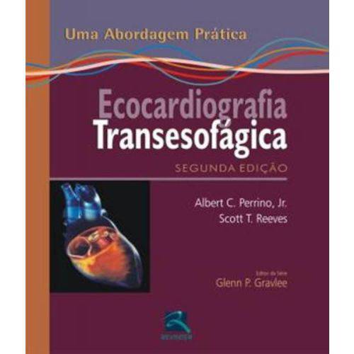 Ecocardiografia Transesofagica - uma Abordagem Pratica - 02 Ed