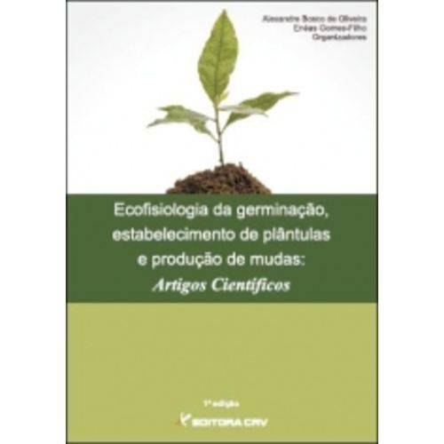 Ecofisiologia da Germinacao Estabelecimento de Plantulas e Producao de Mudas - Crv