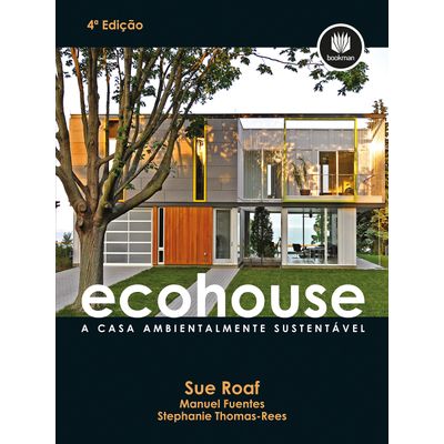 Ecohouse - a Casa Ambientalmente Sustentável - 4ª Edição