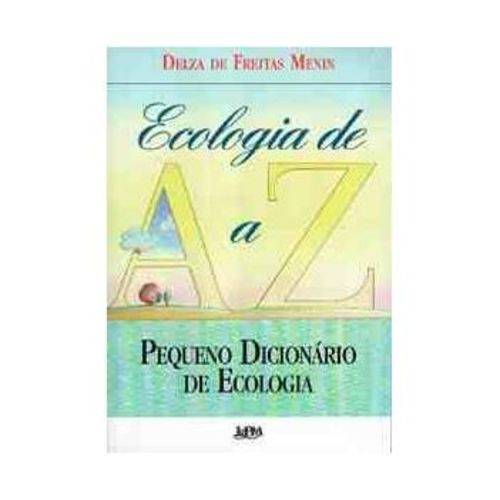 Ecologia de a A Z - Pequeno Dicionario Ecolog