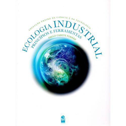 Ecologia Industrial. Princípios e Ferramentas