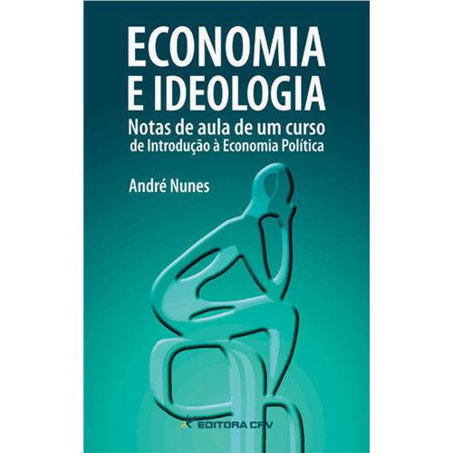 Economia e Ideologia Notas de Aula de um Curso de Introdução Á Economia Política