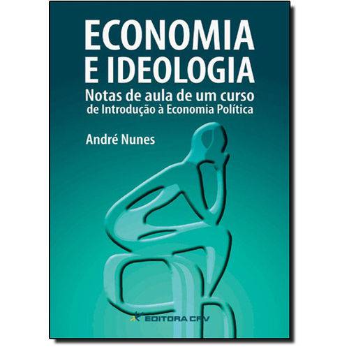 Economia e Ideologia: Notas de Aula de um Curso de Introdução à Economia Política