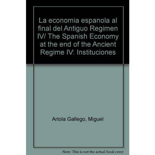 Economia Espanola Al Final Del Antiguo Regimen, 4