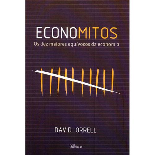Economitos: os Dez Maiores Equívocos da Economia