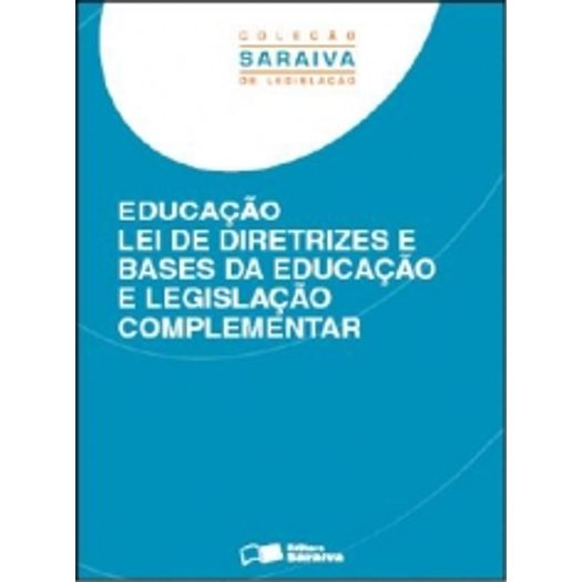 Educacao Lei de Diretrizes e Bases da Educacao e Legislacao Complementar - Saraiva