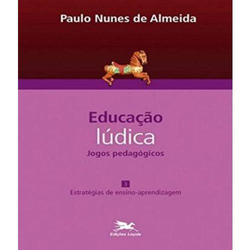 Educacao Ludica - Jogos Pedagogicos - Vol 3 - Estrategias de Ensino-aprendizagem
