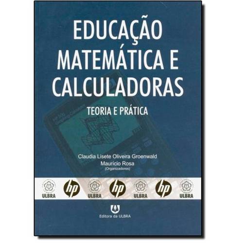 Educação Matemática e Calculadoras: Teoria e Prática