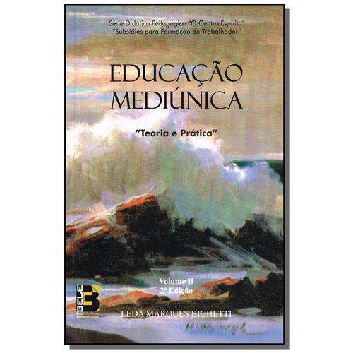 Educacao Mediunica - Teoria e Pratica - Volume 2