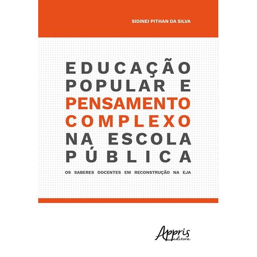 Educacao Popular e Pensamento Complexo na Escola Publica - Appris