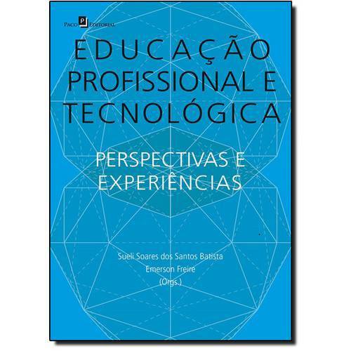 Educação Profissional e Tecnológica: Perspectivas e Experiências